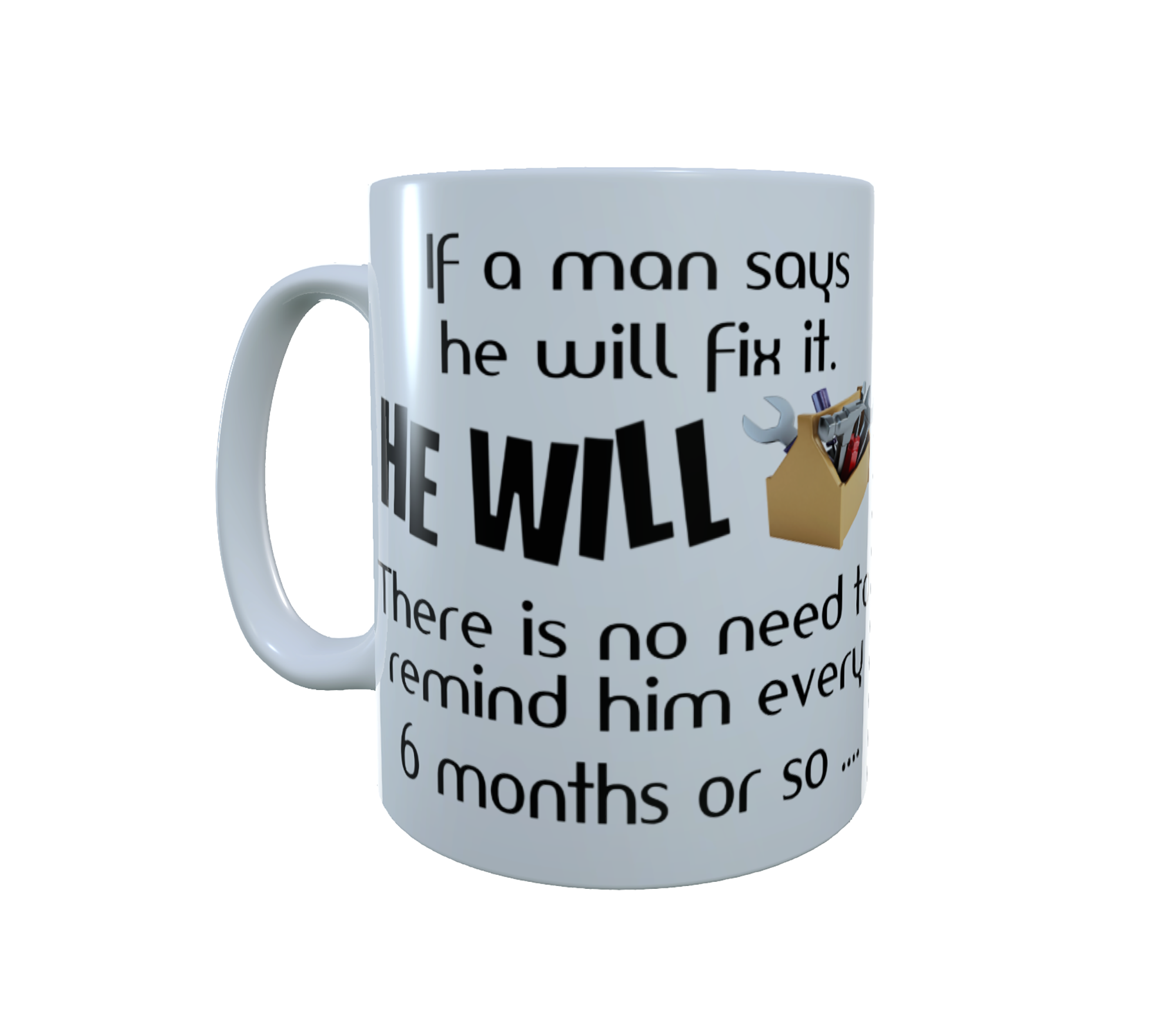 Funny Man Fix It Ceramic Mug - If A Man Says He Will Fix It He..